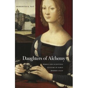 Harvard University Press Daughters Of Alchemy : Women And Scientific Culture In Early Modern Italy Harvard University Press Daughters Of Alchemy : Women And Scientific Culture In Early Modern Italy