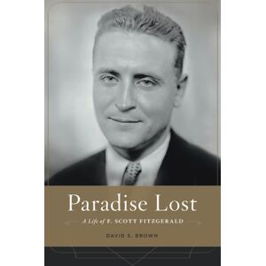 Harvard University Press Paradise Lost : A Life Of F. Scott Fitzgerald Harvard University Press Paradise Lost : A Life Of F. Scott Fitzgerald