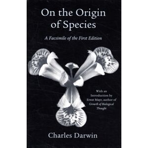 Harvard University Press On The Origin Of Species : A Facsimile Of The First Edition Harvard University Press On The Origin Of Species : A Facsimile Of The First Edition