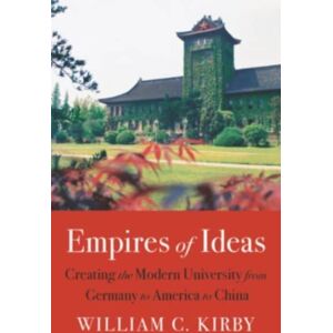Harvard University Press Empires Of Ideas : Creating The Modern University From Germany To America To China Harvard University Press Empires Of Ideas : Creating The Modern University From Germany To America To China