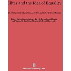 Harvard University Press Elites And The Idea Of Equality : A Comparison Of Japan, Sweden, And The United States Harvard University Press Elites And The Idea Of Equality : A Comparison Of Japan, Sweden, And The United States