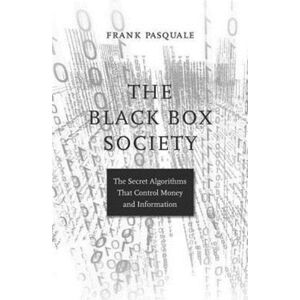 Harvard University Press The Black Box Society : The Secret Algorithms That Control Money And Information Harvard University Press The Black Box Society : The Secret Algorithms That Control Money And Information