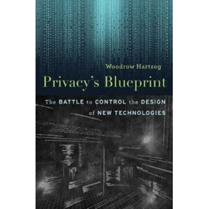 Harvard University Press Privacy'S Blueprint : The Battle To Control The Design Of Technologies Harvard University Press Privacy'S Blueprint : The Battle To Control The Design Of Technologies