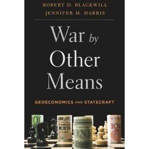 Harvard University Press War By Other Means : Geoeconomics And Statecraft Harvard University Press War By Other Means : Geoeconomics And Statecraft