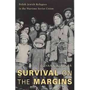 Harvard University Press Survival On The Margins : Polish Jewish Refugees In The Wartime Soviet Union Harvard University Press Survival On The Margins : Polish Jewish Refugees In The Wartime Soviet Union