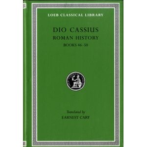 Harvard University Press Roman History, Volume V : Books 46–50 Harvard University Press Roman History, Volume V : Books 46–50