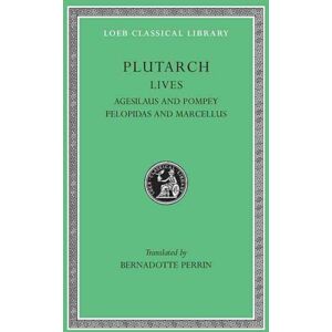 Harvard University Press Lives, Volume V : Agesilaus And Pompey. Pelopidas And Marcellus Harvard University Press Lives, Volume V : Agesilaus And Pompey. Pelopidas And Marcellus