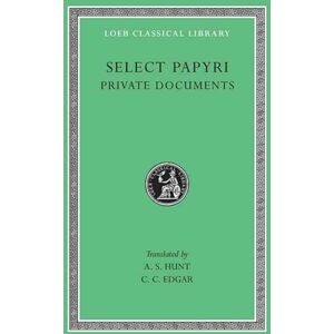 Harvard University Press Select Papyri, Volume I : Private Documents Harvard University Press Select Papyri, Volume I : Private Documents