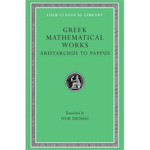 Harvard University Press Greek Mathematical Works, Volume Ii: Aristarchus To Pappus Harvard University Press Greek Mathematical Works, Volume Ii: Aristarchus To Pappus