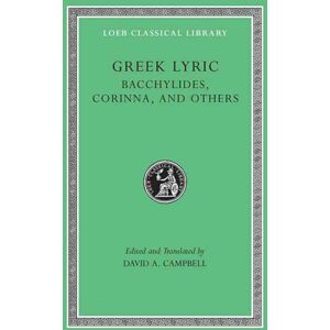 Harvard University Press Greek Lyric, Volume Iv: Bacchylides, Corinna, And Others Harvard University Press Greek Lyric, Volume Iv: Bacchylides, Corinna, And Others