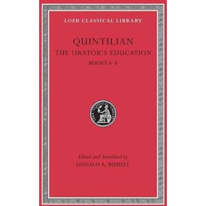 Harvard University Press The Orator’s Education, Volume Iii: Books 6–8 Harvard University Press The Orator’s Education, Volume Iii: Books 6–8