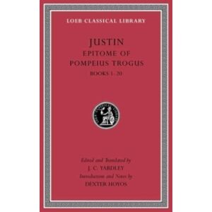 Harvard University Press Epitome Of Pompeius Trogus, Volume I : Books 1–20 Harvard University Press Epitome Of Pompeius Trogus, Volume I : Books 1–20