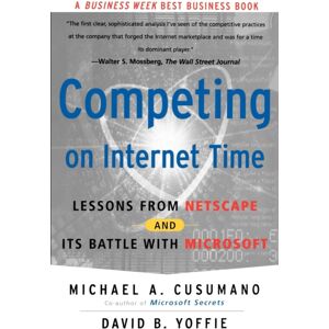 Simon & Schuster Competing On Internet Time : Lessons From Netscape And Its Battle With Microsoft Simon & Schuster Competing On Internet Time : Lessons From Netscape And Its Battle With Microsoft