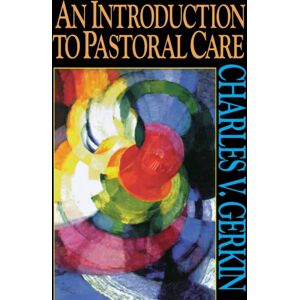 Abingdon Press An Introduction To Pastoral Care Abingdon Press An Introduction To Pastoral Care