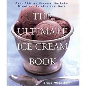 HarperCollins Publishers Inc The Ultimate Ice Cream Book : Over 500 Ice Creams, Sorbets, Granitas, Drinks, And More HarperCollins Publishers Inc The Ultimate Ice Cream Book : Over 500 Ice Creams, Sorbets, Granitas, Drinks, And More
