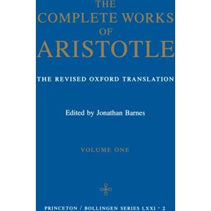 Princeton University Press The Complete Works Of Aristotle, Volume One : The Revised Oxford Translation Princeton University Press The Complete Works Of Aristotle, Volume One : The Revised Oxford Translation