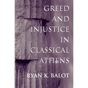 Princeton University Press Greed And Injustice In Classical Athens Princeton University Press Greed And Injustice In Classical Athens