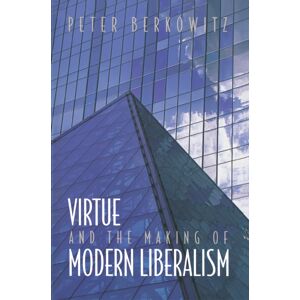 Princeton University Press Virtue And The Making Of Modern Liberalism Princeton University Press Virtue And The Making Of Modern Liberalism