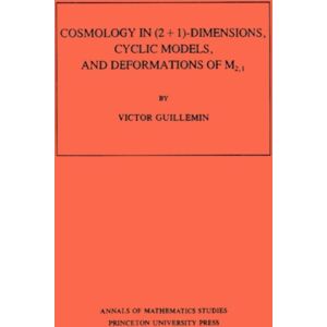 Princeton University Press Cosmology In (2 + 1) -Dimensions, Cyclic Models, And Deformations Of M2,1 Princeton University Press Cosmology In (2 + 1) -Dimensions, Cyclic Models, And Deformations Of M2,1