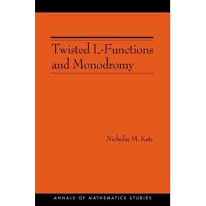 Princeton University Press Twisted L-Functions And Monodromy Princeton University Press Twisted L-Functions And Monodromy