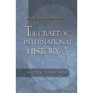 Princeton University Press The Craft Of International History : A Guide To Method Princeton University Press The Craft Of International History : A Guide To Method