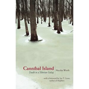 Princeton University Press Cannibal Island : Death In A Siberian Gulag Princeton University Press Cannibal Island : Death In A Siberian Gulag