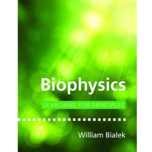 Princeton University Press Biophysics : Searching For Principles Princeton University Press Biophysics : Searching For Principles