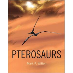 Princeton University Press Pterosaurs : Natural History, Evolution, Anatomy Princeton University Press Pterosaurs : Natural History, Evolution, Anatomy