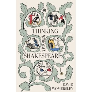 Princeton University Press Thinking Through Shakespeare Princeton University Press Thinking Through Shakespeare