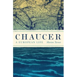 Princeton University Press Chaucer : A European Life Princeton University Press Chaucer : A European Life
