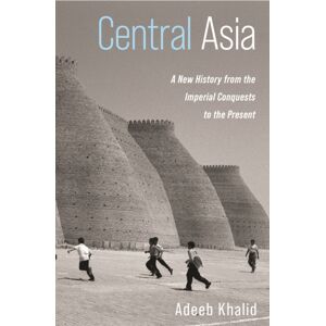 Princeton University Press Central Asia : A History From The Imperial Conquests To The Present Princeton University Press Central Asia : A History From The Imperial Conquests To The Present