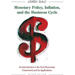 Princeton University Press Monetary Policy, Inflation, And The Business Cycle : An Introduction To The Keynesian Framework And Its Applications - Second Edition Princeton University Press Monetary Policy, Inflation, And The Business Cycle : An Introduction To The Keynesian Framework And Its Applications - Second Edition