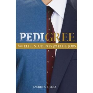 Princeton University Press Pedigree : How Elite Students Get Elite Jobs Princeton University Press Pedigree : How Elite Students Get Elite Jobs