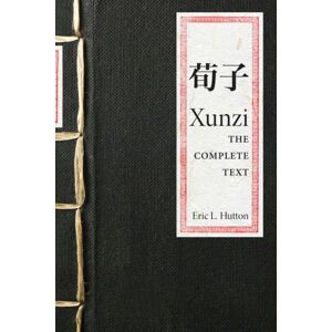 Princeton University Press Xunzi : The Complete Text Princeton University Press Xunzi : The Complete Text