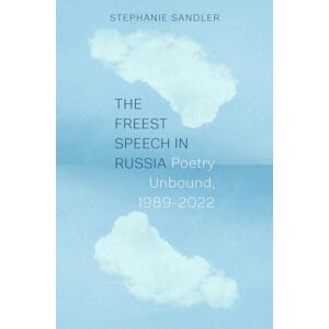 Princeton University Press The Freest Speech In Russia : Poetry Unbound, 1989–2022 Princeton University Press The Freest Speech In Russia : Poetry Unbound, 1989–2022