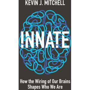 Princeton University Press Innate : How The Wiring Of Our Brains Shapes Who We Are Princeton University Press Innate : How The Wiring Of Our Brains Shapes Who We Are