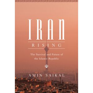Princeton University Press Iran Rising : The Survival And Future Of The Islamic Republic Princeton University Press Iran Rising : The Survival And Future Of The Islamic Republic