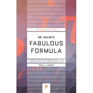 Princeton University Press Dr. Euler'S Fabulous Formula : Cures Many Mathematical Ills Princeton University Press Dr. Euler'S Fabulous Formula : Cures Many Mathematical Ills