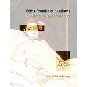 Princeton University Press Only A Promise Of Happiness : The Place Of Beauty In A World Of Art Princeton University Press Only A Promise Of Happiness : The Place Of Beauty In A World Of Art