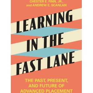 Princeton University Press Learning In The Fast Lane : The Past, Present, And Future Of Advanced Placement Princeton University Press Learning In The Fast Lane : The Past, Present, And Future Of Advanced Placement