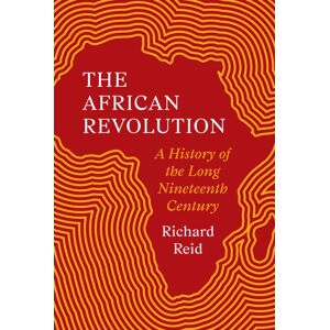 Princeton University Press The African Revolution : A History Of The Long Nineteenth Century Princeton University Press The African Revolution : A History Of The Long Nineteenth Century