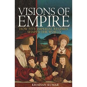 Princeton University Press Visions Of Empire : How Five Imperial Regimes Shaped The World Princeton University Press Visions Of Empire : How Five Imperial Regimes Shaped The World
