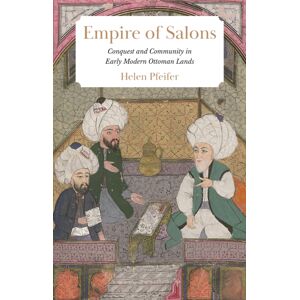 Princeton University Press Empire Of Salons : Conquest And Community In Early Modern Ottoman Lands Princeton University Press Empire Of Salons : Conquest And Community In Early Modern Ottoman Lands
