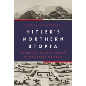 Princeton University Press Hitler’s Northern Utopia : Building The Order In Occupied Norway Princeton University Press Hitler’s Northern Utopia : Building The Order In Occupied Norway