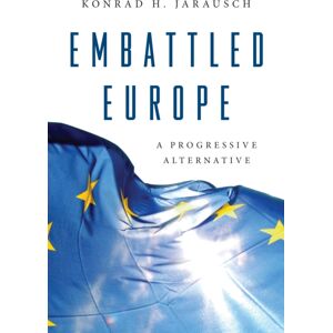 Princeton University Press Embattled Europe : A Progressive Alternative Princeton University Press Embattled Europe : A Progressive Alternative
