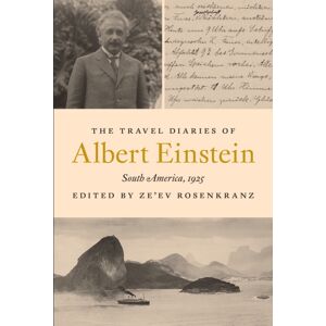Princeton University Press The Travel Diaries Of Albert Einstein : South America, 1925 Princeton University Press The Travel Diaries Of Albert Einstein : South America, 1925