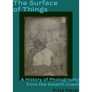 Princeton University Press The Surface Of Things : A History Of Photography From The Swahili Coast Princeton University Press The Surface Of Things : A History Of Photography From The Swahili Coast