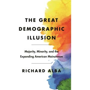 Princeton University Press The Great Demographic Illusion : Majority, Minority, And The Expanding American Mainstream Princeton University Press The Great Demographic Illusion : Majority, Minority, And The Expanding American Mainstream