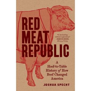 Princeton University Press Red Meat Republic : A Hoof-To-Table History Of How Beef Changed America Princeton University Press Red Meat Republic : A Hoof-To-Table History Of How Beef Changed America