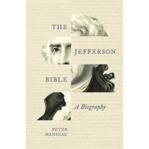 Princeton University Press The Jefferson Bible : A Biography Princeton University Press The Jefferson Bible : A Biography
